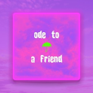 Ode to a Friend