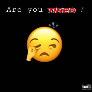 Are you tired (Explicit)