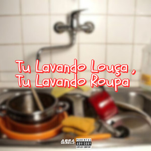 DJ Abravanell - Tu Lavando Louça , Tu Lavando Roupa (Explicit)