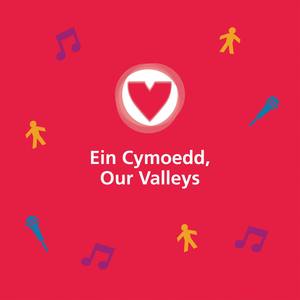 Ein Cymoedd, Our Valleys