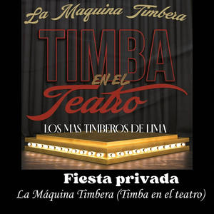 La Máquina Timbera“Fiesta Privada” (Timba en el Teatro) (Live)