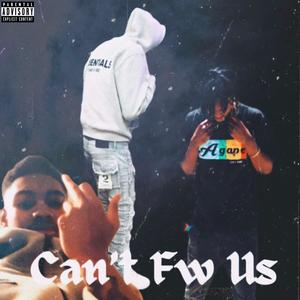 Can't Fw Us (feat. Dbandzz & Lil Sleaze) [Explicit]