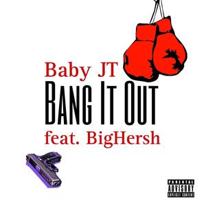 Bang It Out (feat. BigHersh) [Explicit]