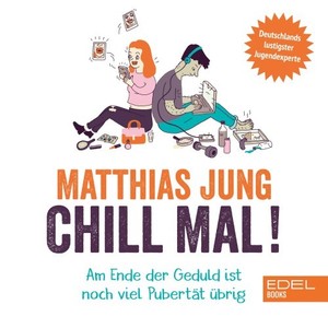 Chill mal! (Am Ende der Geduld ist noch viel Pubertät übrig)