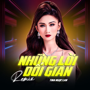 Những Lời Dối Gian (Remix)