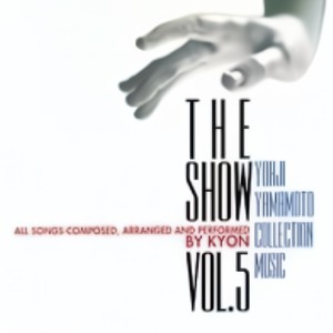 THE SHOW VOL.5 YOHJI YAMAMOTO COLLECTION MUSIC