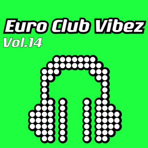 Euro Club Vibez, Vol. 14