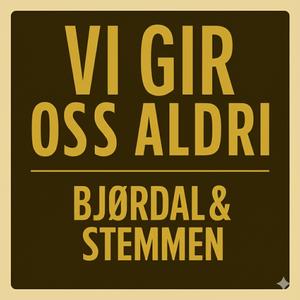 Vi gir oss aldri