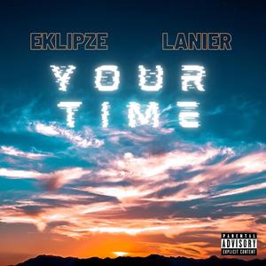 Your Time (feat. EKLIPZE) [Explicit]