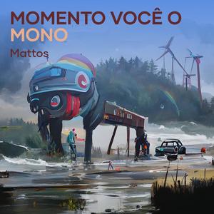 momento você o mono