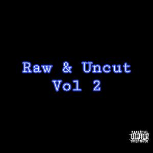 RAW & UNCUT VOL 2 (Explicit)