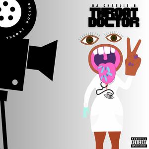 Throat Doctor (All I Need) [Explicit]