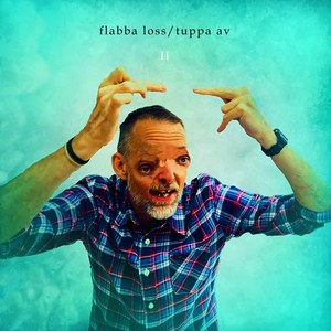 Flabba Loss/Tuppa Av II