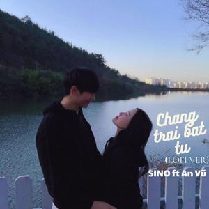 Chàng Trai Bất Tử (feat. Sino & An Vũ) [Lofi Ver] [Explicit]