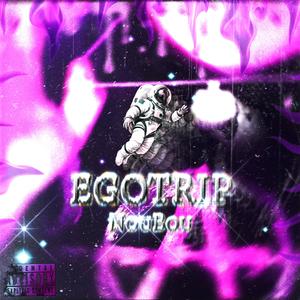 EGOTRIP (Explicit)