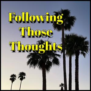 Following Those Thoughts