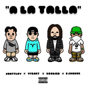 A LA TALLA (feat. Roobird, Santtlov, ViZart & D Shakur) [Explicit]