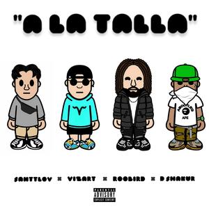 A LA TALLA (feat. Roobird, Santtlov, ViZart & D Shakur) (Explicit)