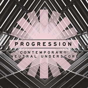 Progression - Contemporary Neutral Underscore