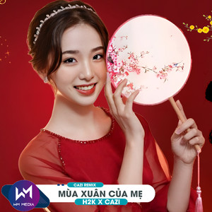 Mùa Xuân Của Mẹ (Cazi Remix)