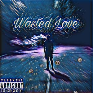 Wasted Love (Explicit)