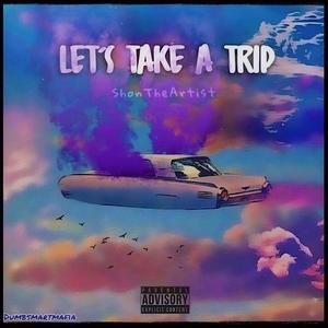 Let's Take A Trip (Explicit)