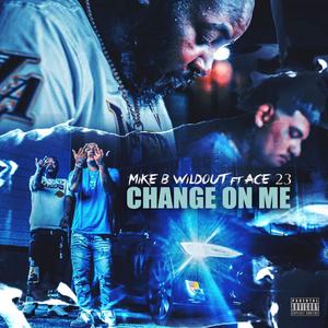 Change On Me (Explicit)