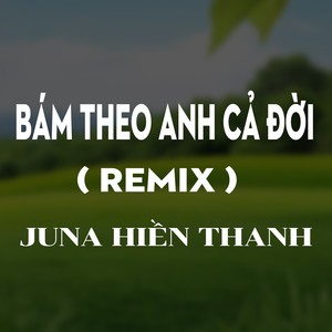 Bám Theo Anh Cả Đời (HM Remix|Version 2)
