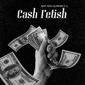 Cash Fetish (feat. Project G) [Explicit]