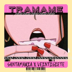 Tramame (feat. Veintisiete) [Explicit]