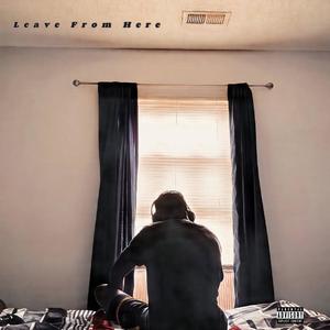 Leave From Here (Explicit)