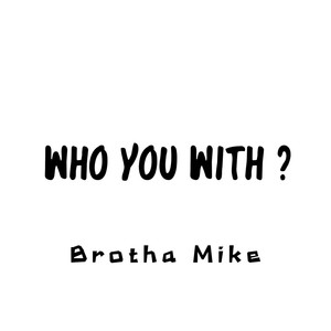 Who You With?