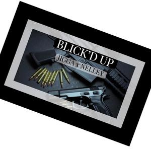 Blick'd Up (feat. Nelley) (Explicit)
