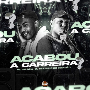 Acabou a Carreira? (Explicit)