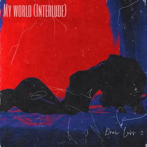 My World (Interlude) [Explicit]