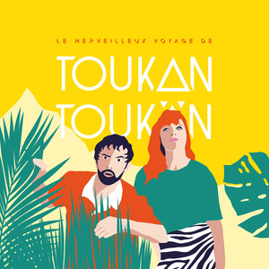 Le Merveilleux Voyage de Toukan Toukän (Explicit)