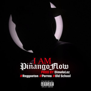 I Am #Piñangoflow (Explicit)