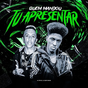 QUEM MANDOU TU APRESENTAR (Explicit)