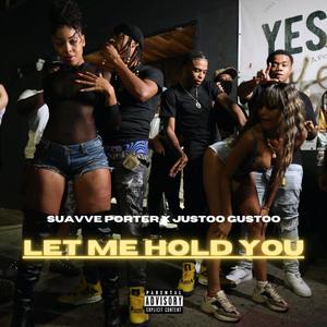 Let Me Hold You (feat. Justoo Gustoo) [Explicit]