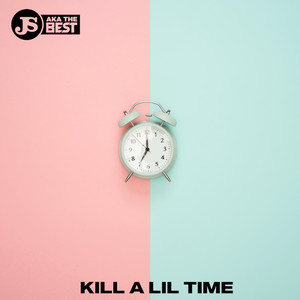 JS aka the Best - Kill A Lil Time