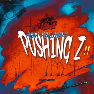 Pushing Z (feat. Abm Halloway) [Explicit]