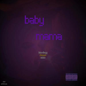 Baby Mama (feat. Eidee & BloodieYG) (Explicit)