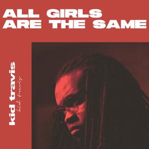 All Girls Are The Same (Explicit)