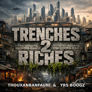 Trenches 2 Riches (Explicit)