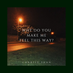 why do you make me feel this way? (Explicit)