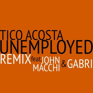 Unemployed Remix (feat. John Macchi & Gabri) [Explicit]