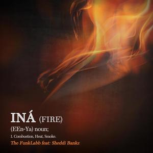 INÁ (FIRE) (feat. Sheddi Bankz)