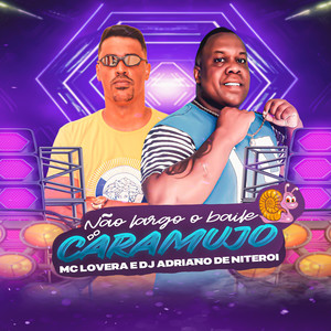 Não Largo o Baile do Caramujo (Explicit)