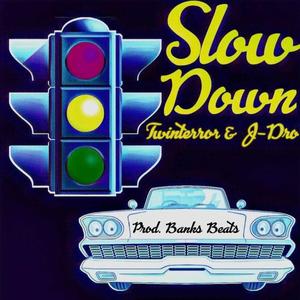 Slow Down (feat. J-Dro) (Explicit)