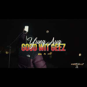 Good wit Geez (Explicit)